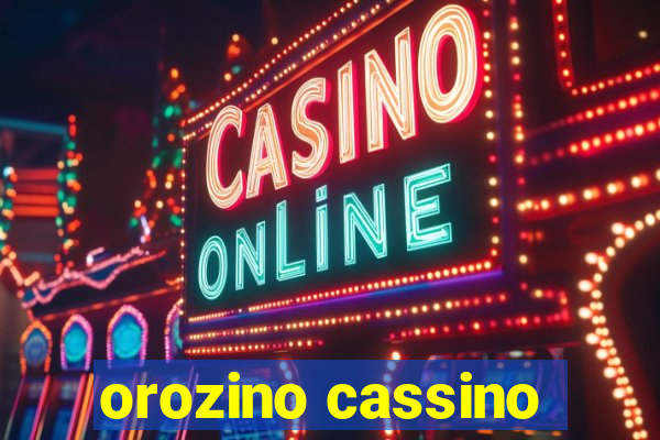 orozino cassino